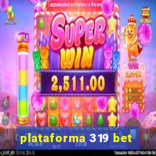 plataforma 319 bet